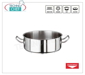 PADERNO - CASSEROLE Low INOX 2 poignées, pour INDUCTION CASSEROLE BAS 2 poignées, SÉRIE 2000, en ACIER INOXYDABLE, diamètre mm.160, hauteur mm.65, LT 1.3